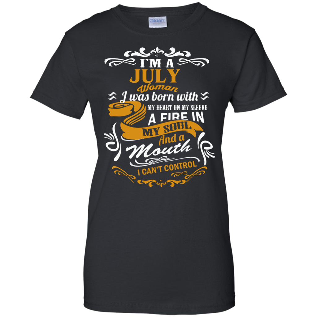 i'm a july woman i was born with my heart on my sleeve T-Shirt
