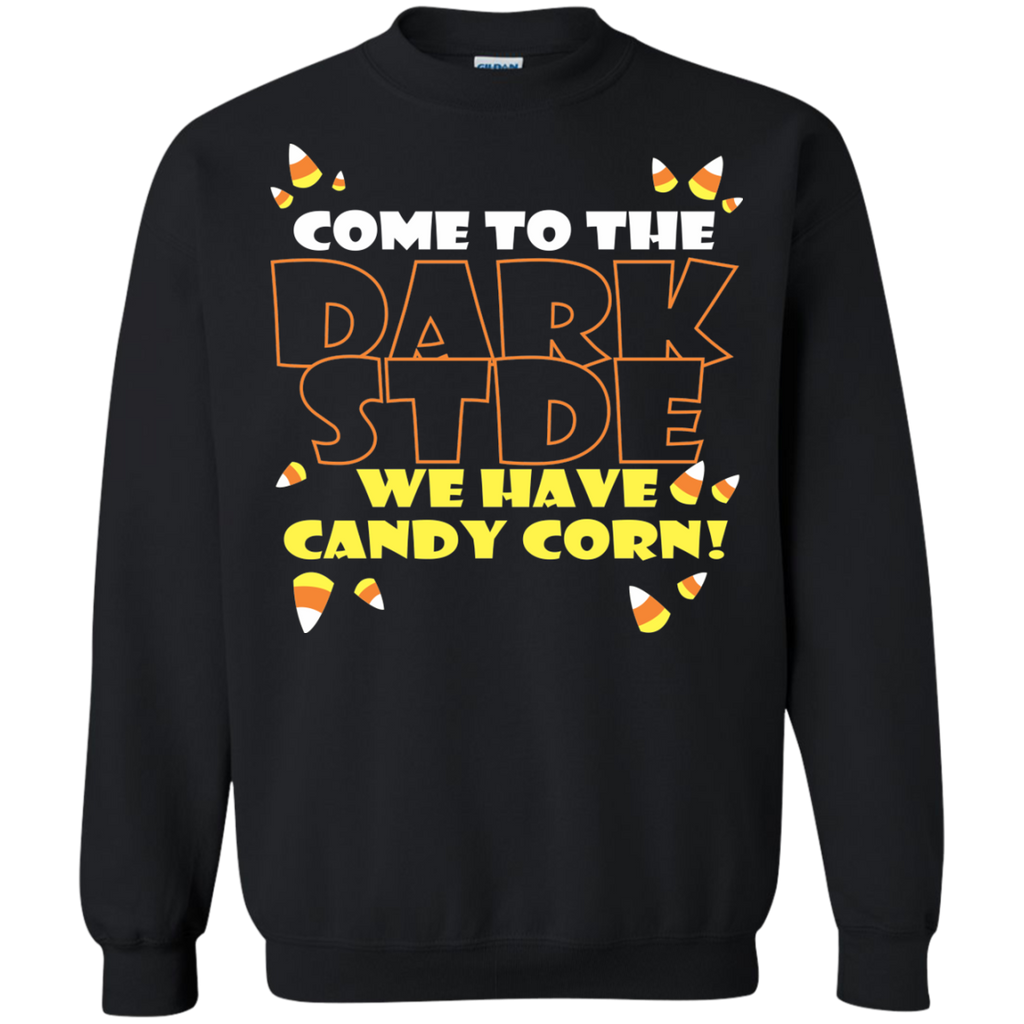 come to dark side we have candy corn halloween Sweatshirt