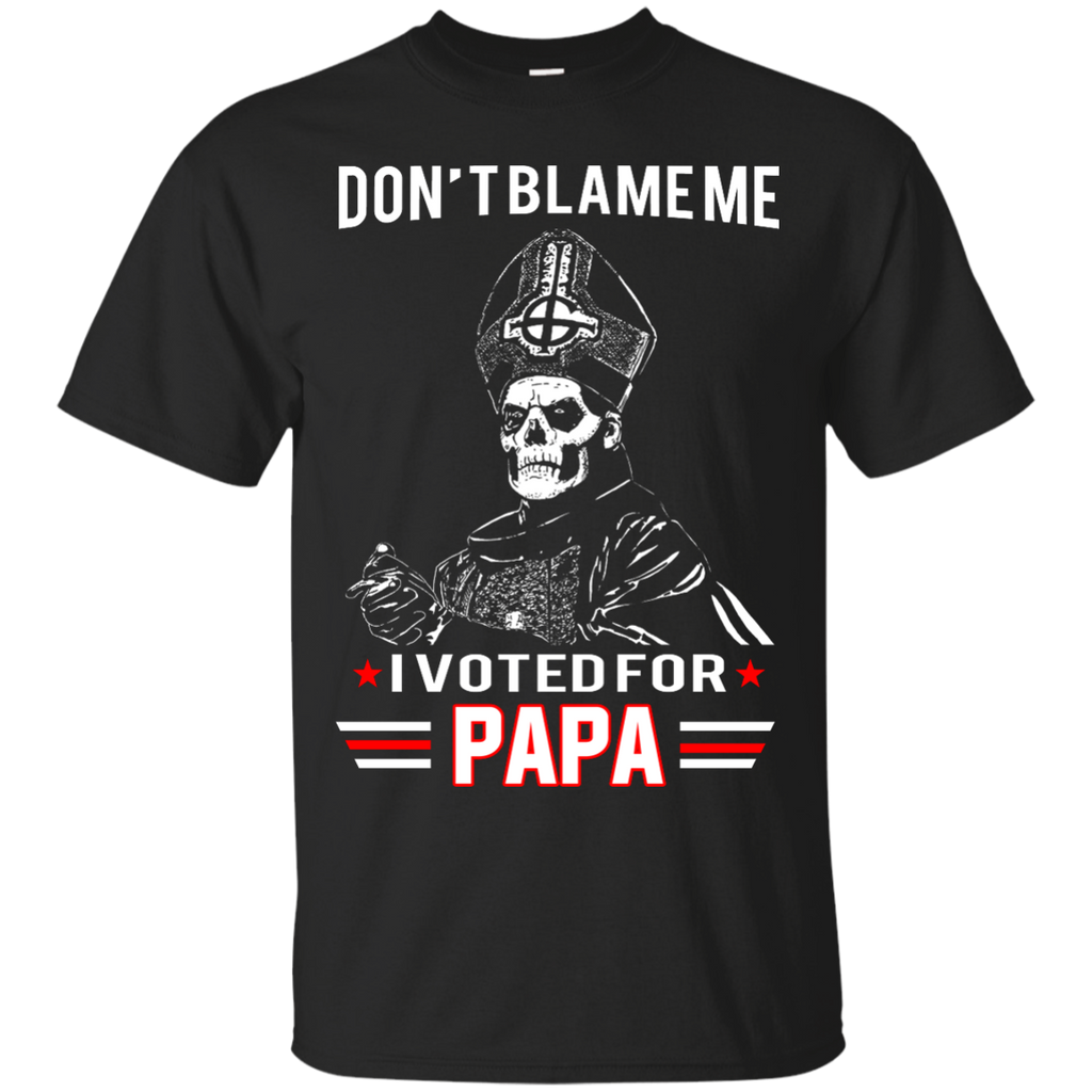 don't blame me i voted for papa T-Shirt