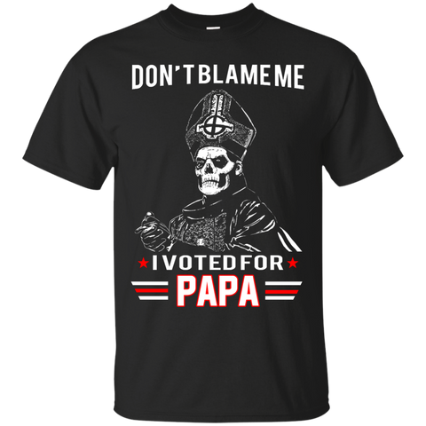don't blame me i voted for papa T-Shirt