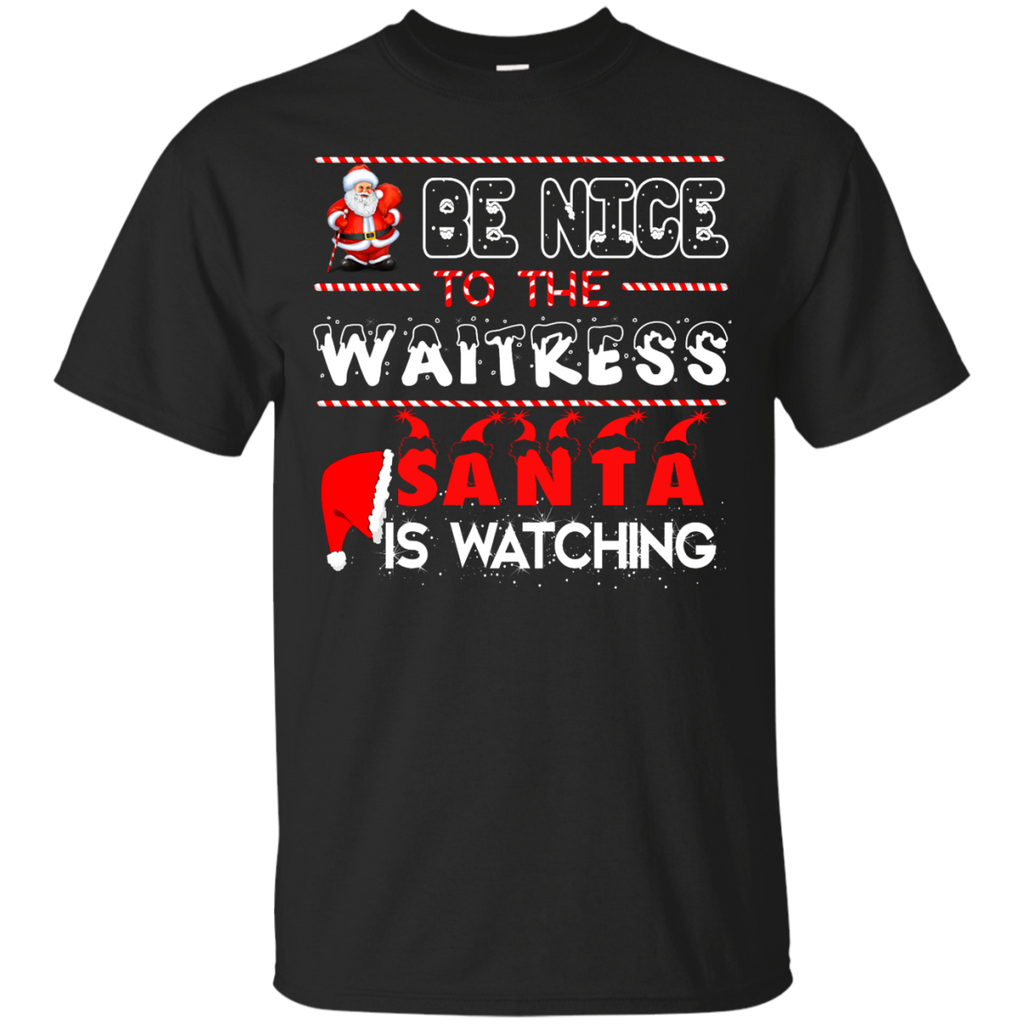 be nice to the waitress santa is watching T-Shirt