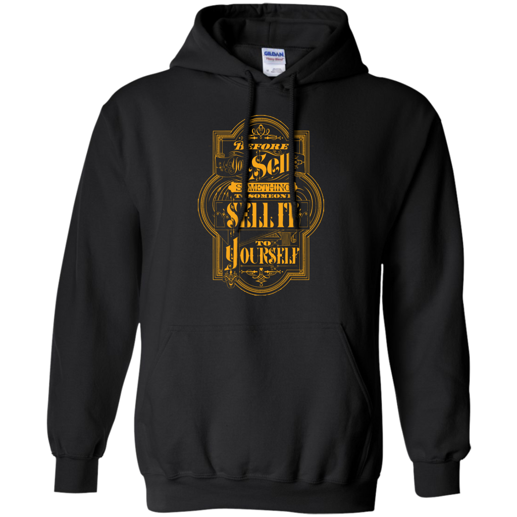 before you sell something to someone sell it T-Shirt