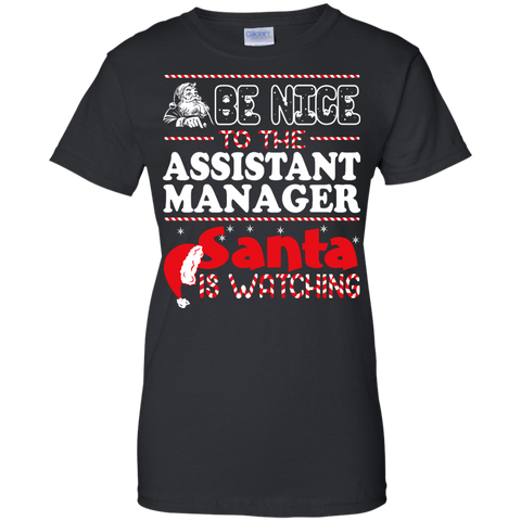 be nice to the assistant manager santa is watching - christmas T-Shirt