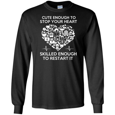 cute enough to stop your heart, skilled enough to restart it T-Shirt