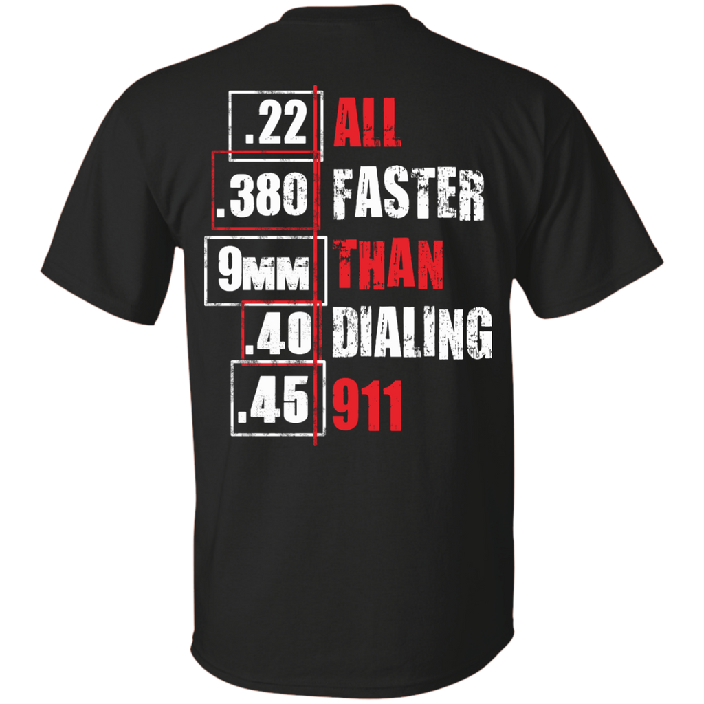 all faster than dialing 911 funny gun saying T-Shirt