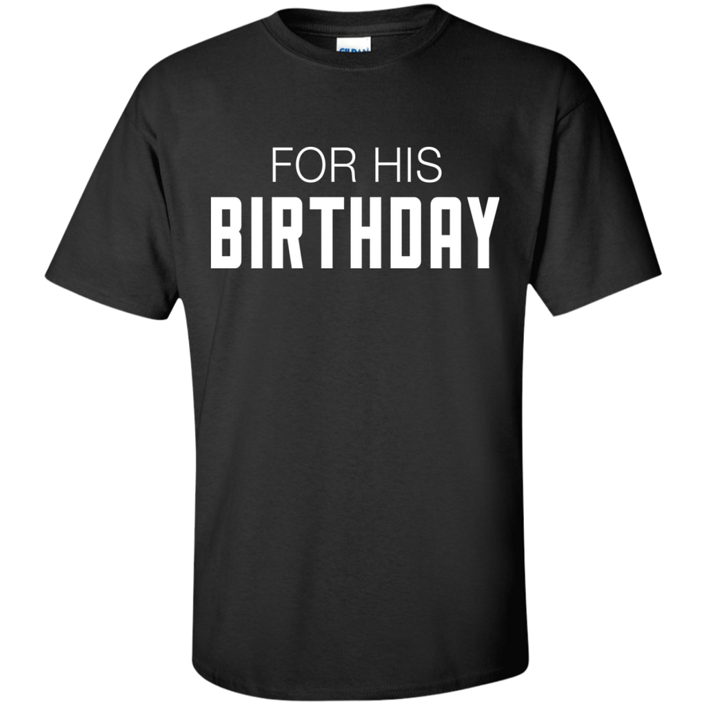 for his birthday T-Shirt
