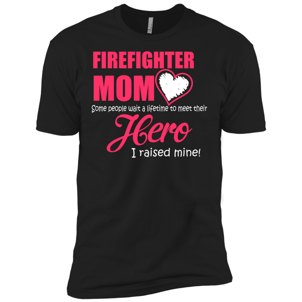 firefighter mom some people meet their hero t T-Shirt