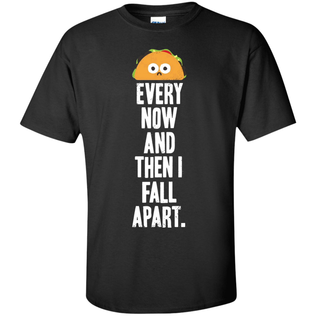 every now and then i fall apart T-Shirt