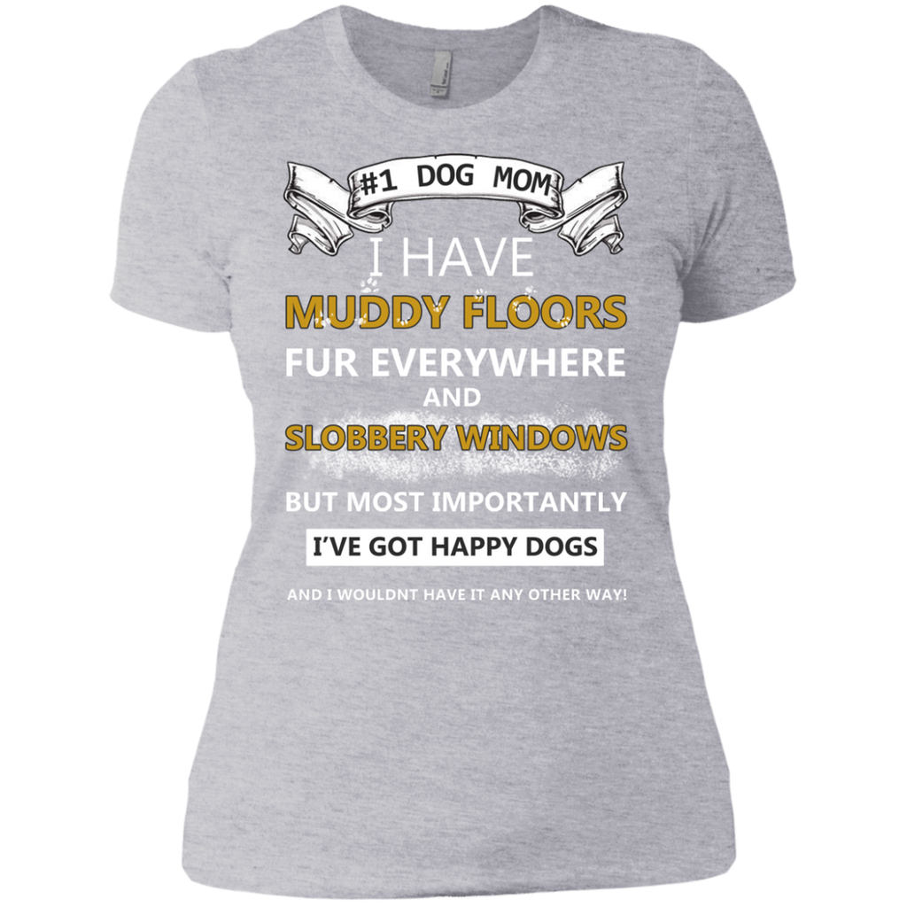 dog mom!! i have muddy floors fur everywhere and slobbery window T-Shirt