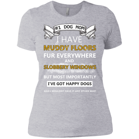 dog mom!! i have muddy floors fur everywhere and slobbery window T-Shirt