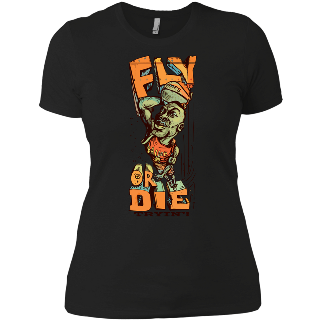 fly or die trying  basketball player baller T-Shirt