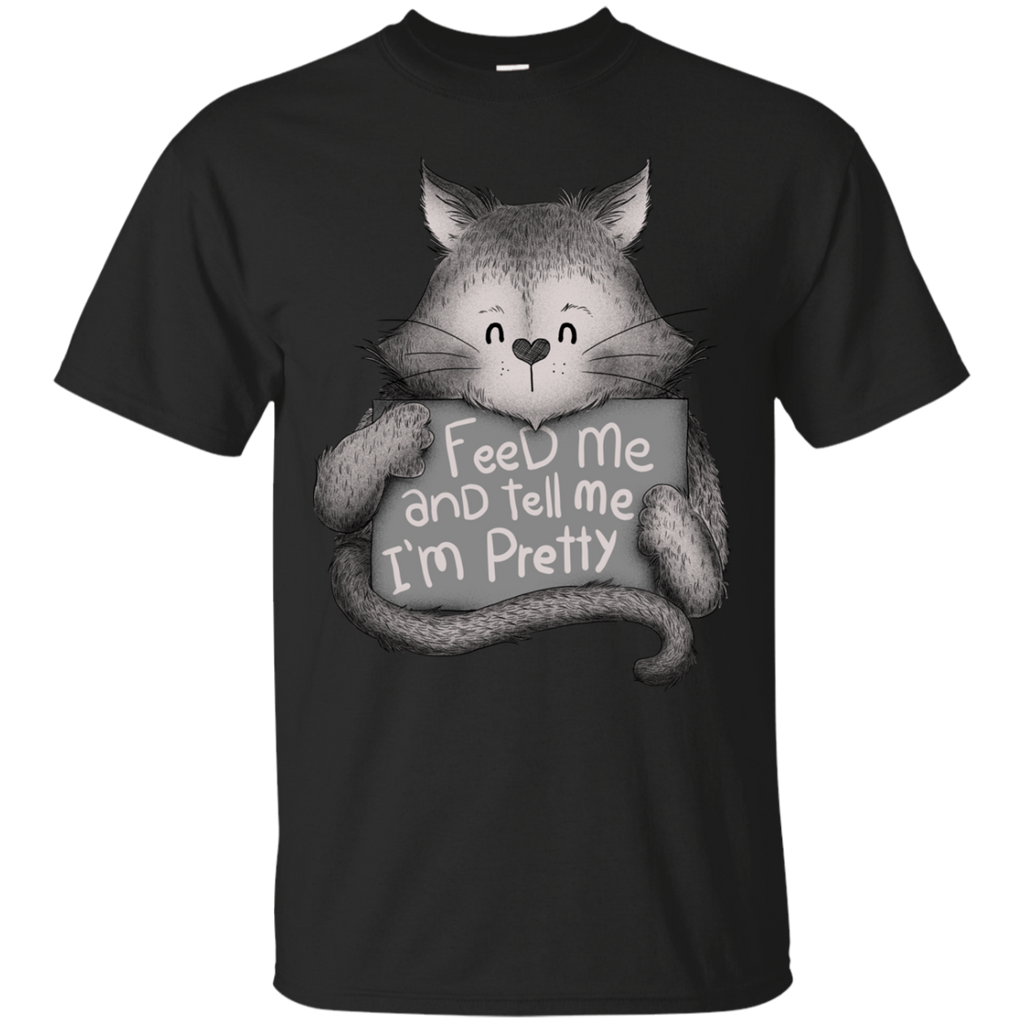 feed me and tell me im pretty cat t- T-Shirt