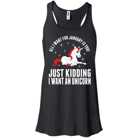 all i want for january is you - just kidding i want an unicorn T-Shirt