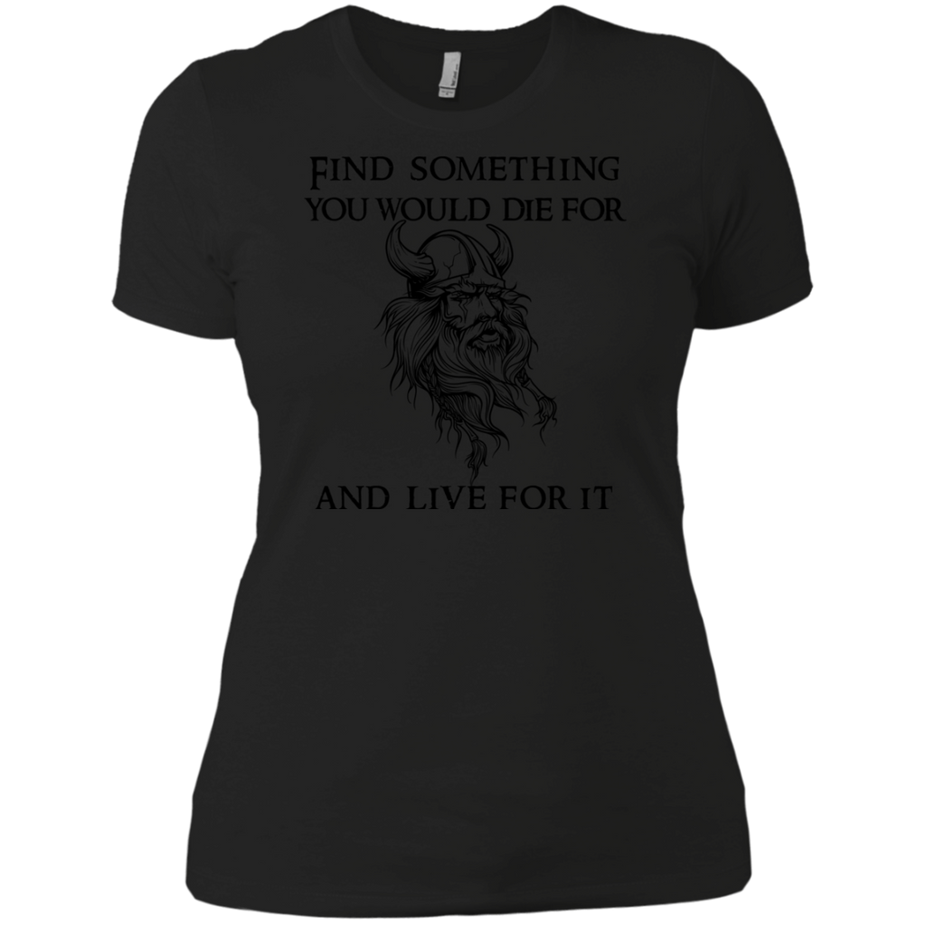 find something you would die for...t-shirt & hoodie T-Shirt