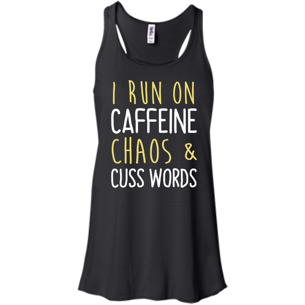i run on caffeine chaos and cuss words tanks T-Shirt