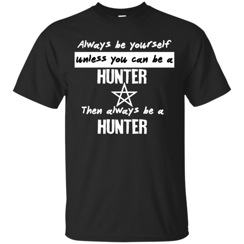 always be a hunter. matching family T-Shirt