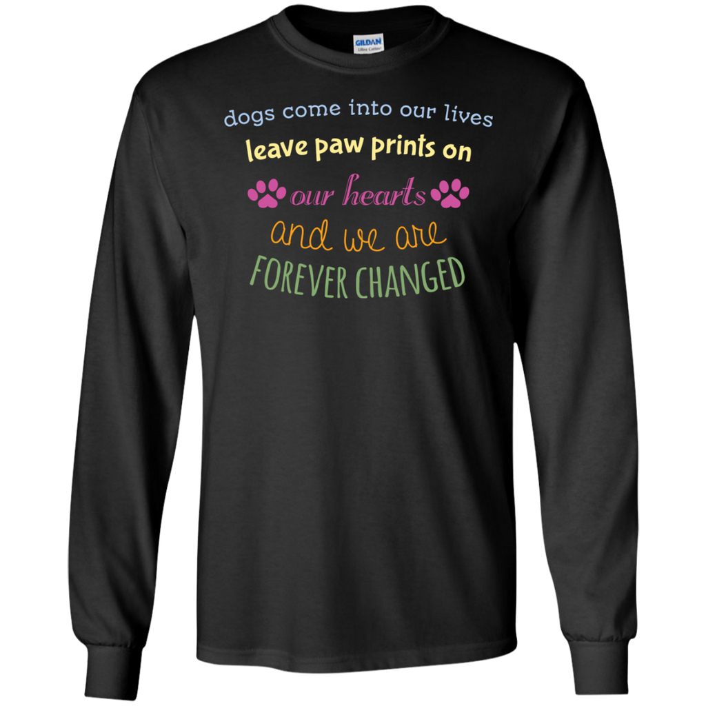 dogs come into our lives leave paw prints on our hearts and we a T-Shirt