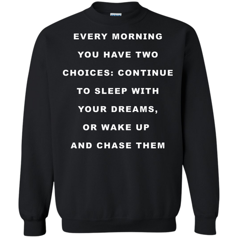 continue to sleep with your dreams or wake up and chase them T-Shirt