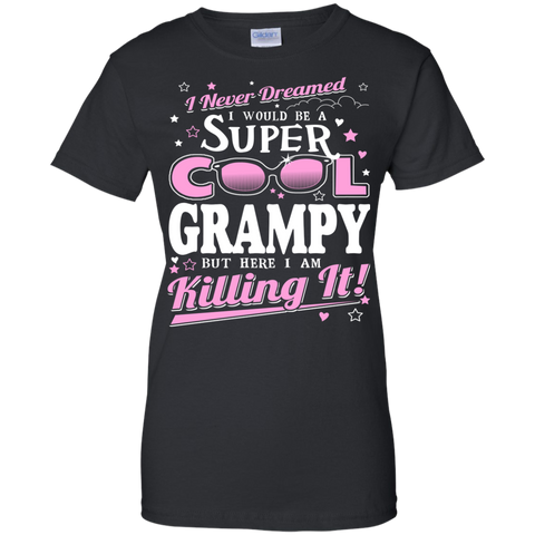 i never dreamed i would be a super cool grampy but here i am killing it T-Shirt