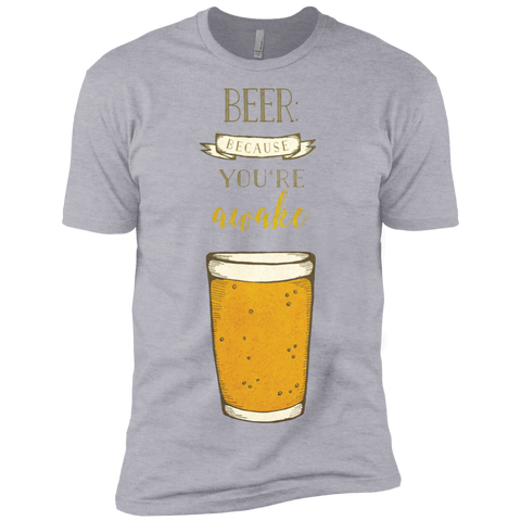 beer- because you're awake T-Shirt