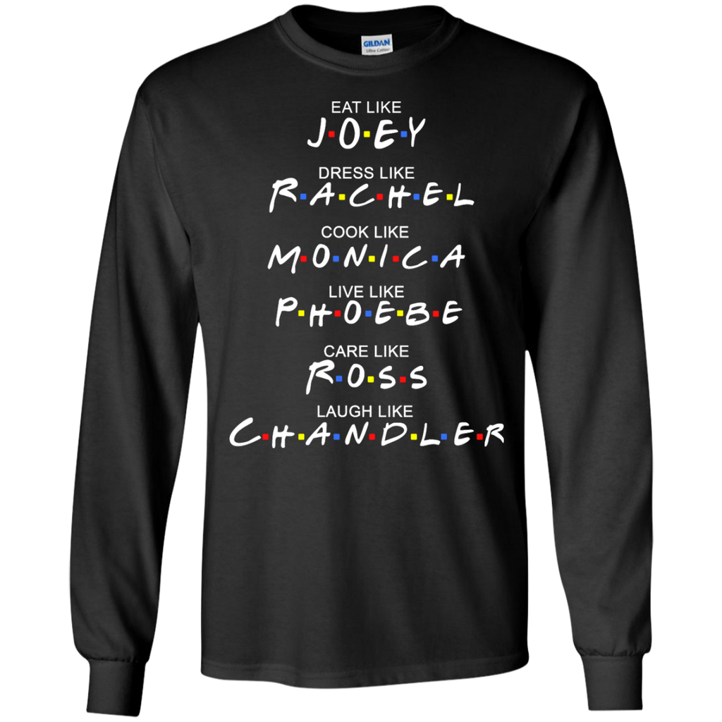 eat like joey. dress like rachel. cook like monica.. T-Shirt