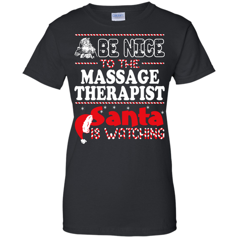 be nice to the massage therapist santa is watching - christmas T-Shirt