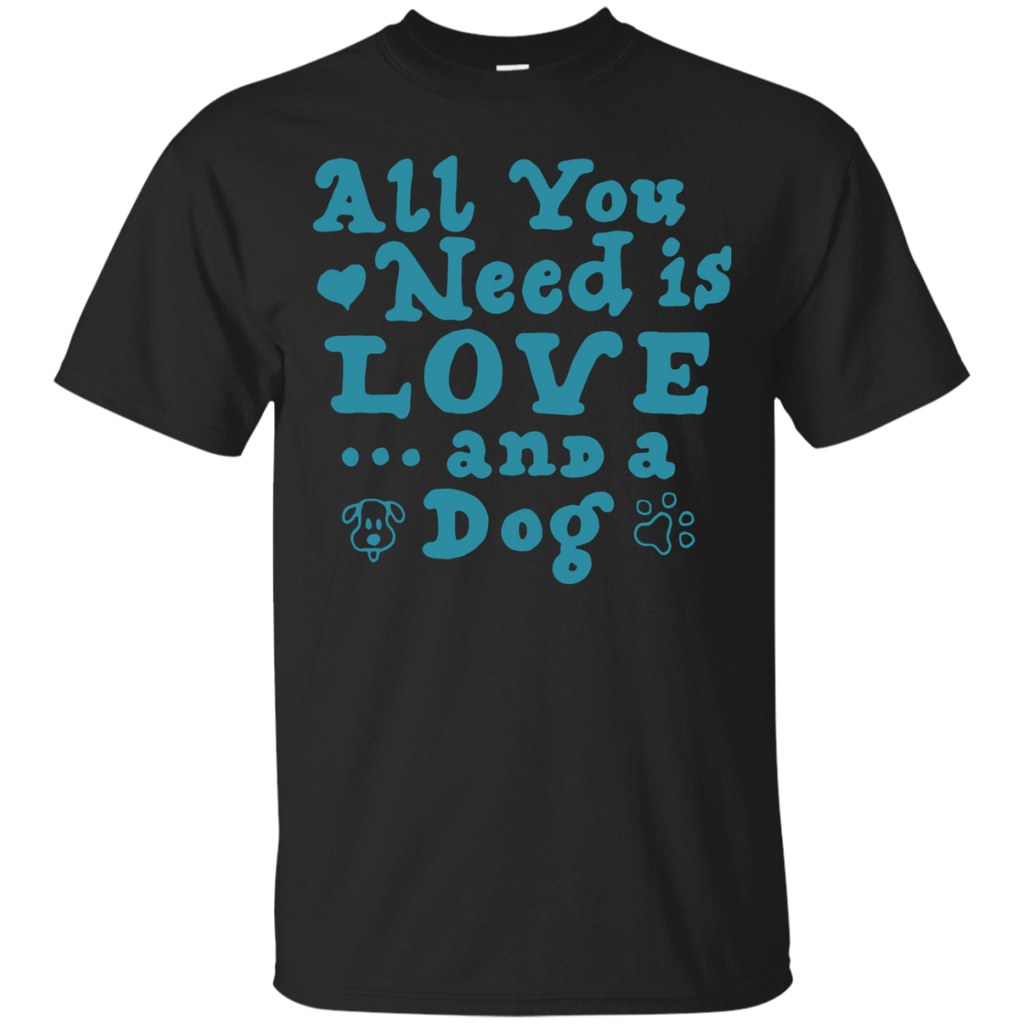 all you need is love and a dog T-Shirt