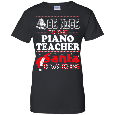be nice to the piano teacher santa is watching - christmas T-Shirt