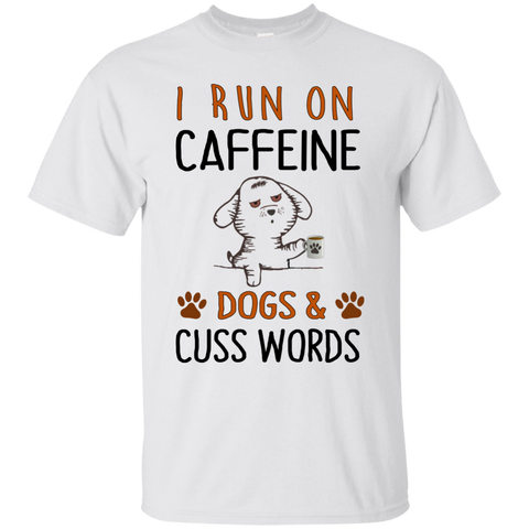 i run on caffeine dogs and cuss words T-Shirt