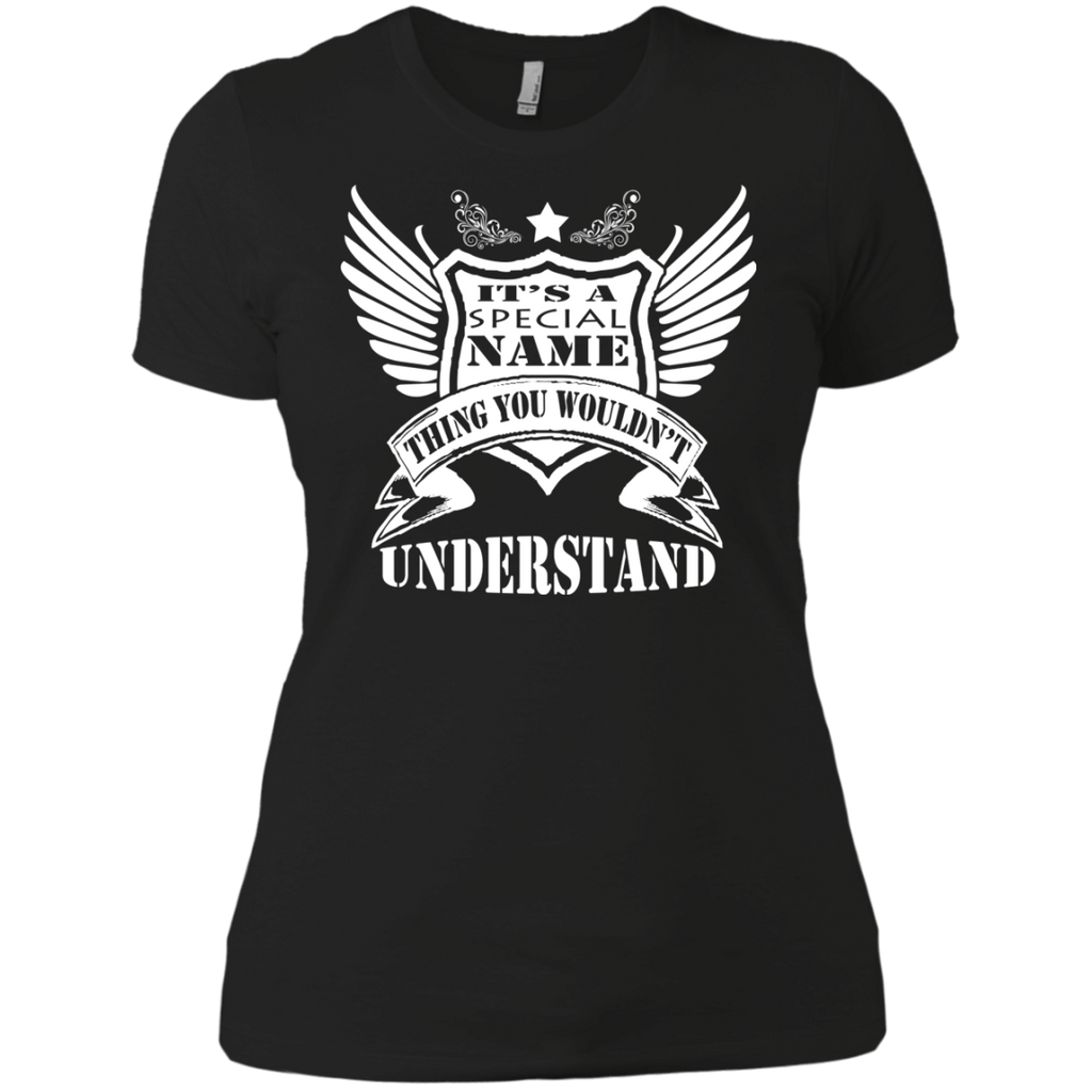 it's a speacial name thing you wouldn't understand T-Shirt