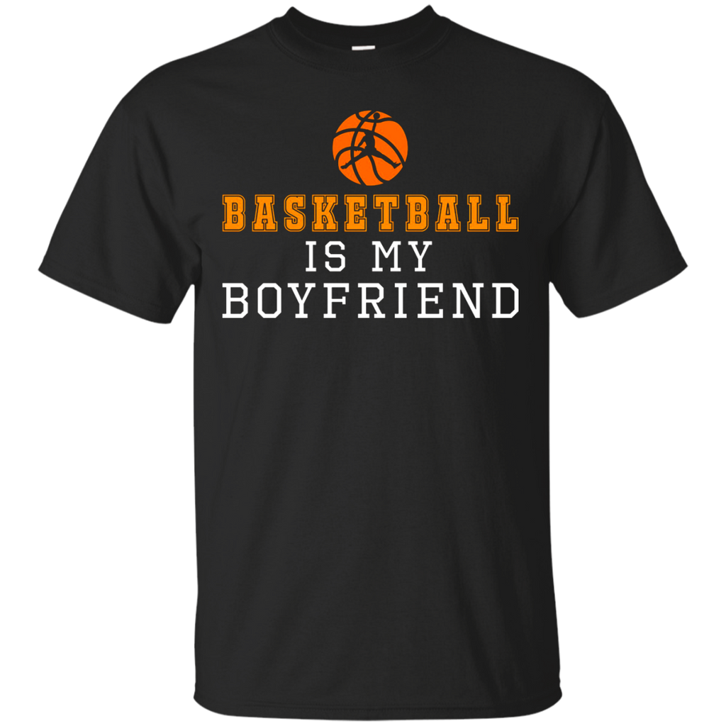 basketball is my boyfriend T-Shirt