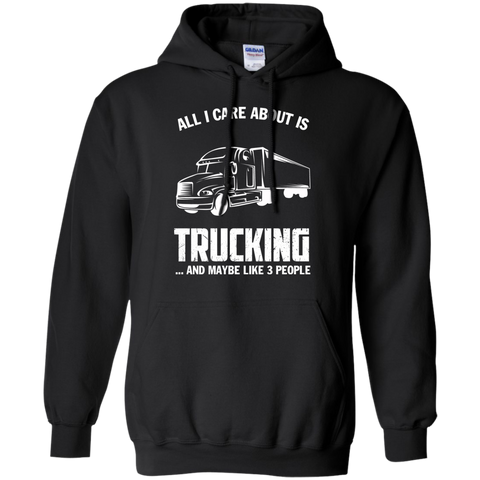 all i care about is my truck and like maybe 3 people  T-Shirt