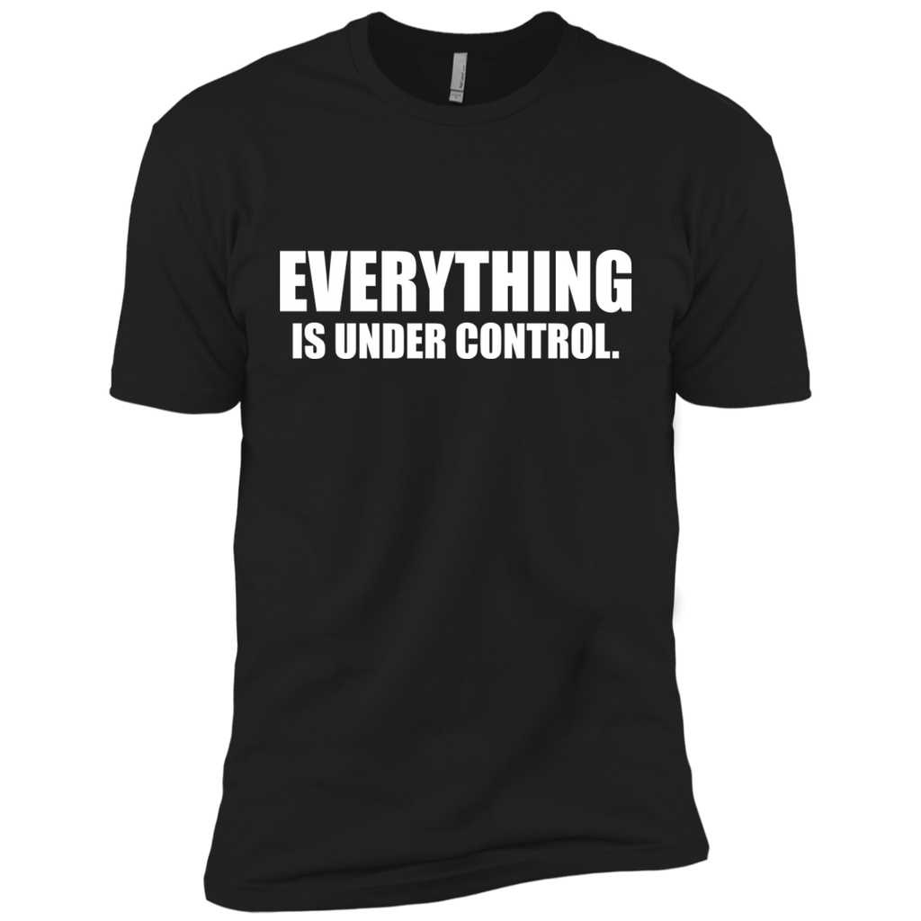 everything is under control. T-Shirt