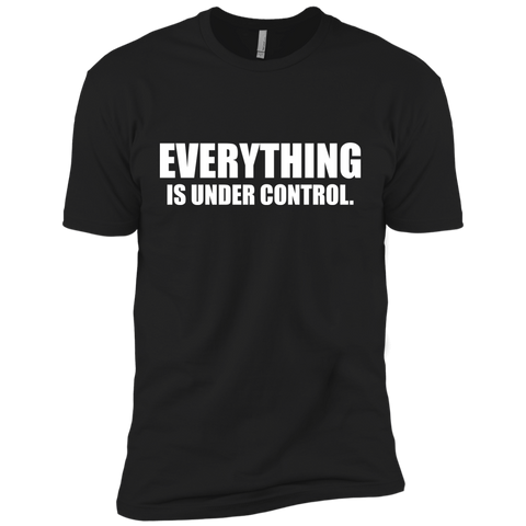everything is under control. T-Shirt
