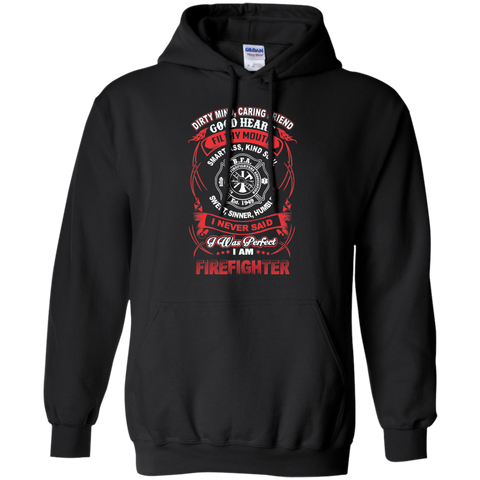 dirty mind, caring friend filthy mouth smart ass, kind soul sweet, sinner, humble i never said i was perfect firefighter T-Shirt