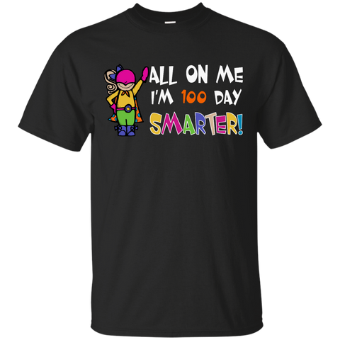 all on me i am 100 day smarter T-Shirt