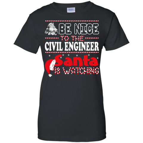 be nice to the civil engineer santa is watching - christmas T-Shirt