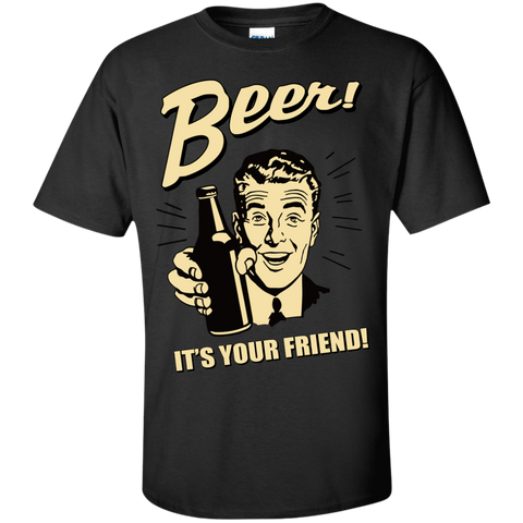 beer ! it's your friend T-Shirt