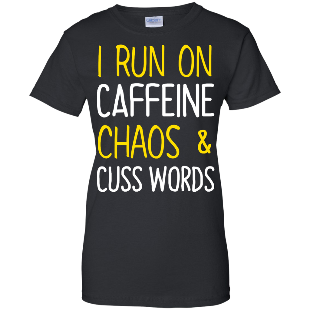 i run on caffeine chaos and cuss words T-Shirt