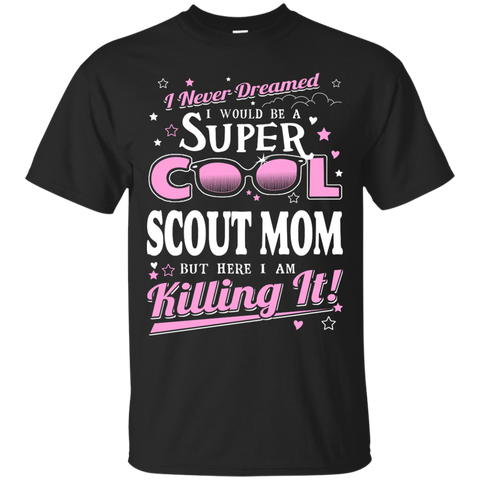 i never dreamed to be a scout mom T-Shirt