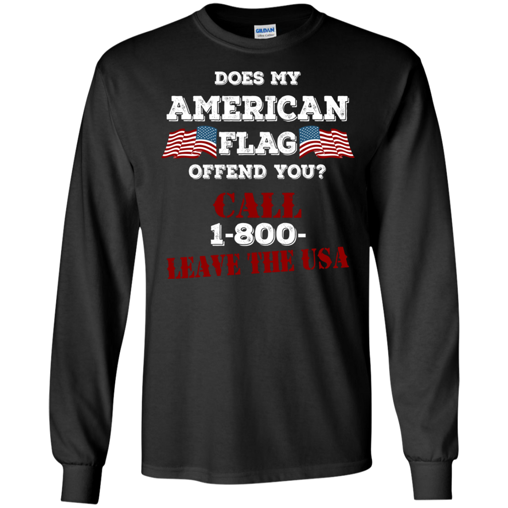 does my american flag offend you call 1-800- leave the usa T-Shirt
