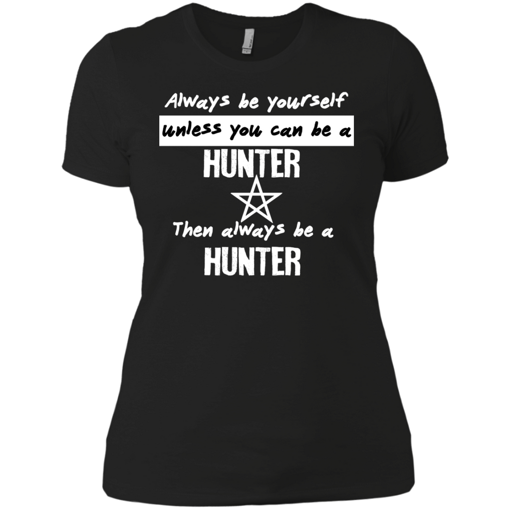 always be a hunter. matching family T-Shirt