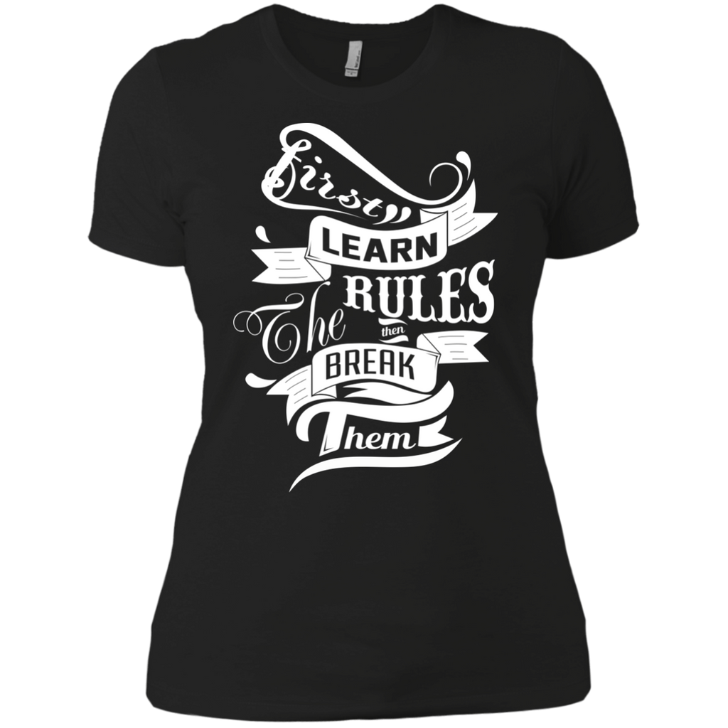 first learn the rules. then break them T-Shirt