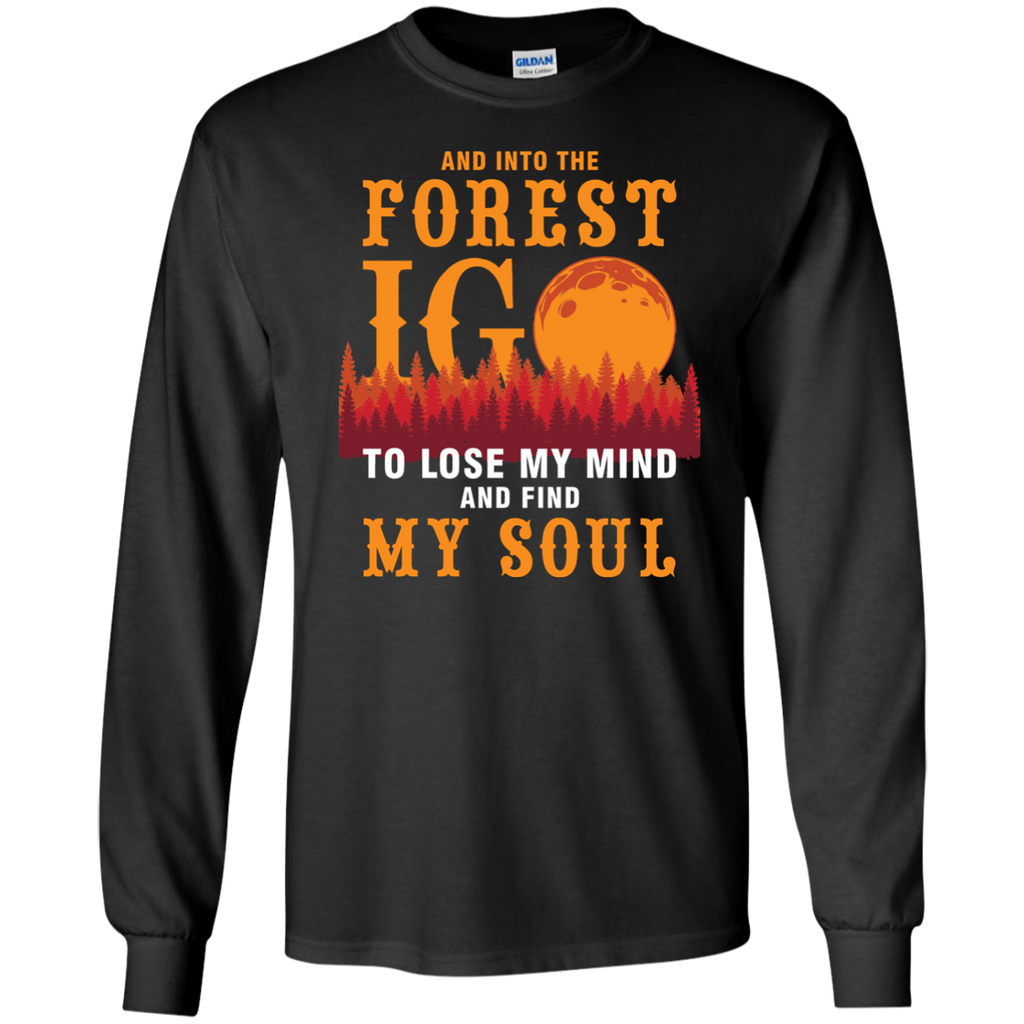 and into the forest i go to lose my mind and find my soul T-Shirt