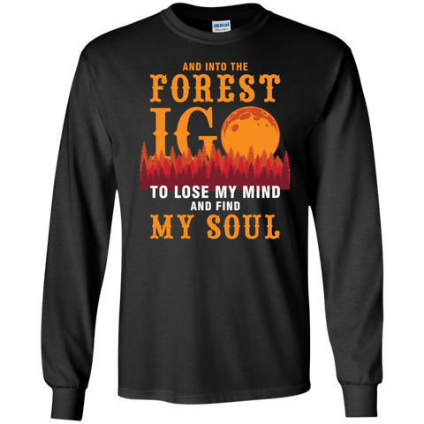 and into the forest i go to lose my mind and find my soul T-Shirt