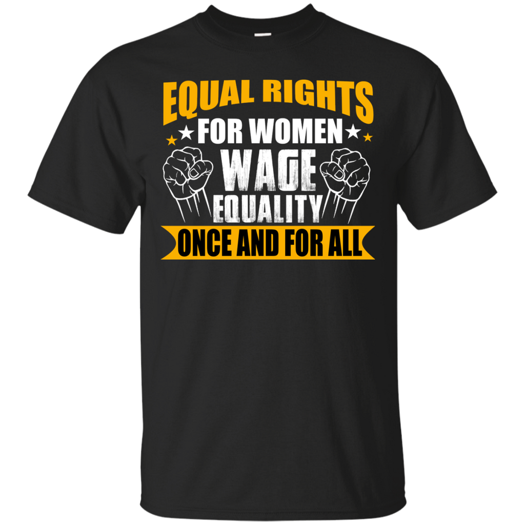 equal rights for women wage equality one and for all T-Shirt