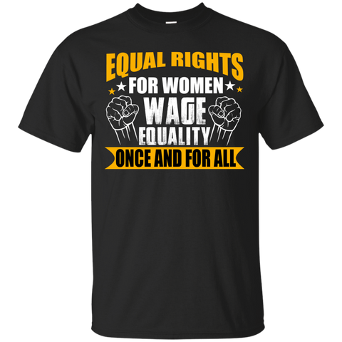 equal rights for women wage equality one and for all T-Shirt