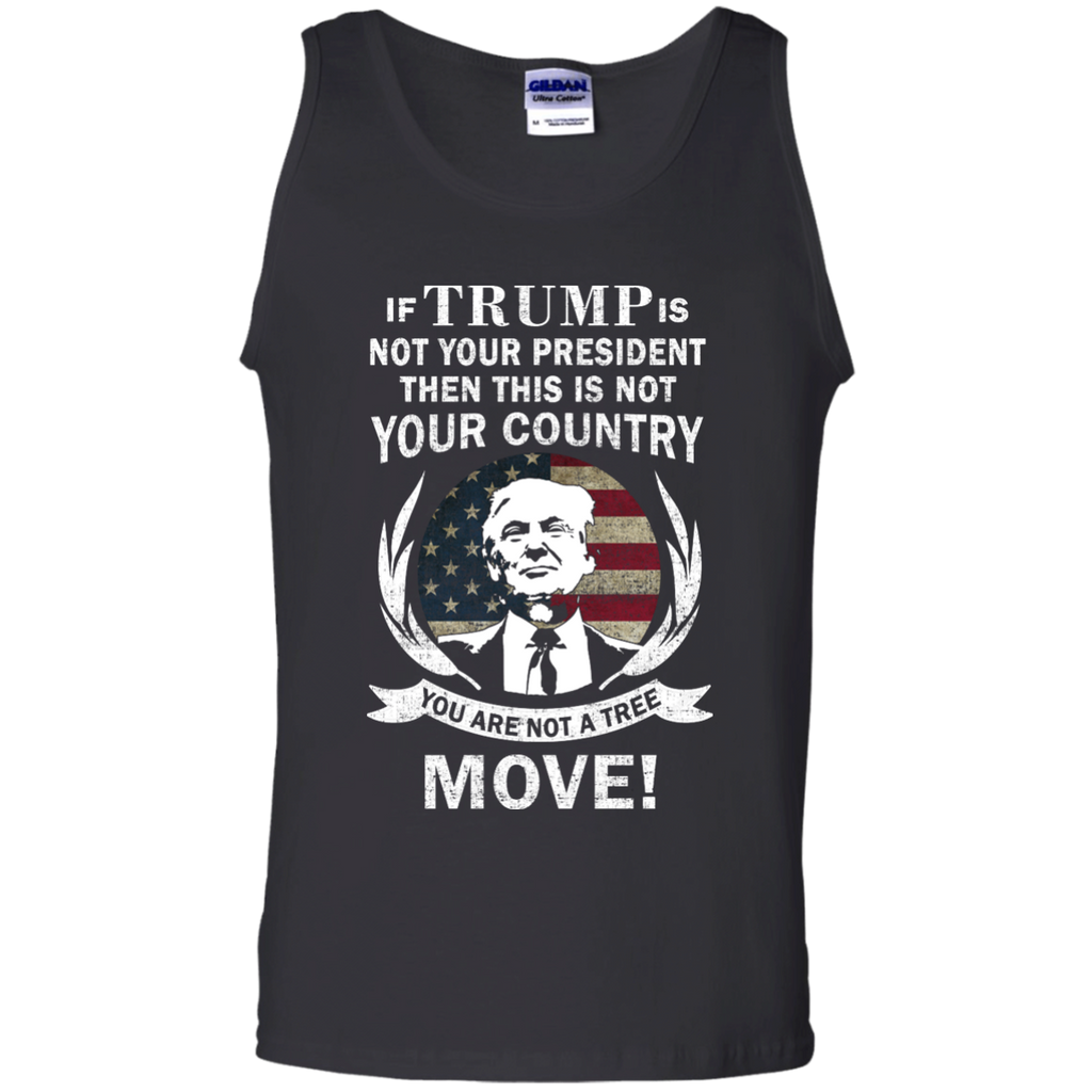 if trump is not your president then this is not your country T-Shirt