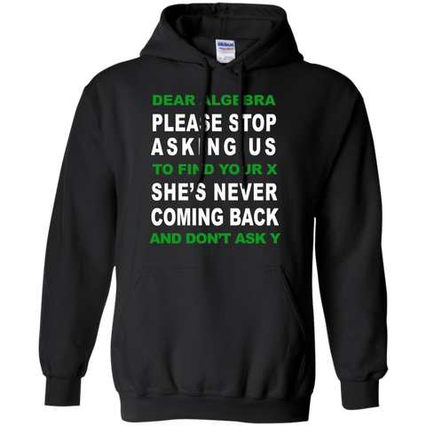 dear algebra please stop asking us to find your x T-Shirt