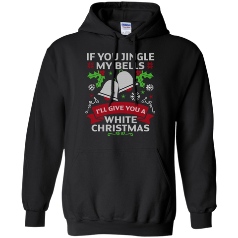if you jingle my bells i'll give you a white christmas T-Shirt